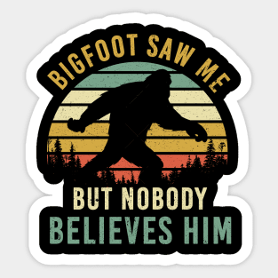 Bigfoot Saw Me But Nobody Believes Him Camping Hiking Sticker